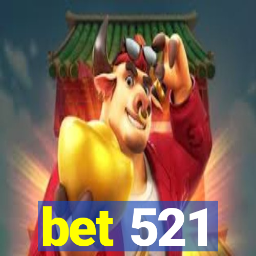 bet 521